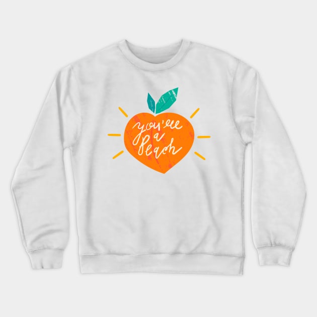 You’re A Peach Crewneck Sweatshirt by chrissyloo